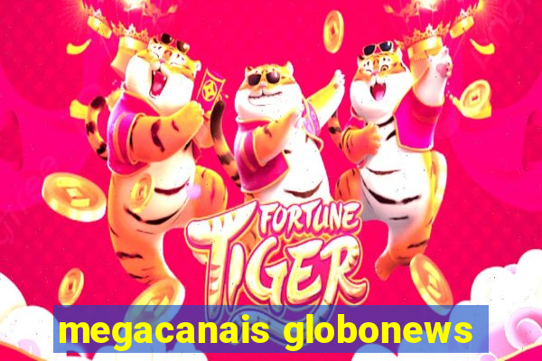 megacanais globonews